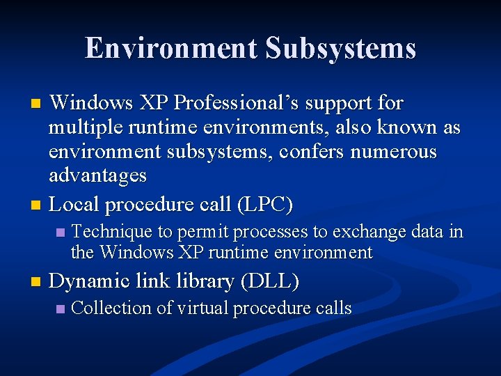 Environment Subsystems Windows XP Professional’s support for multiple runtime environments, also known as environment