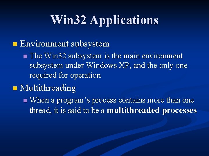 Win 32 Applications n Environment subsystem n n The Win 32 subsystem is the