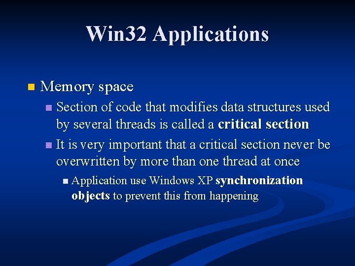 Win 32 Applications n Memory space Section of code that modifies data structures used