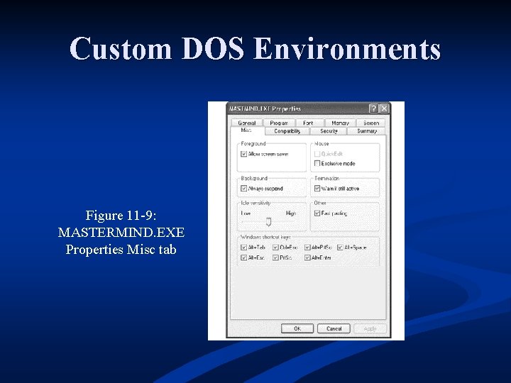 Custom DOS Environments Figure 11 -9: MASTERMIND. EXE Properties Misc tab 