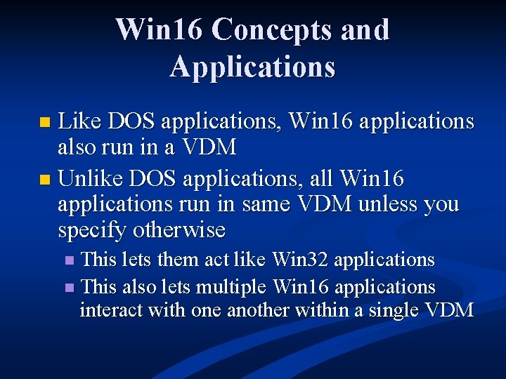 Win 16 Concepts and Applications Like DOS applications, Win 16 applications also run in