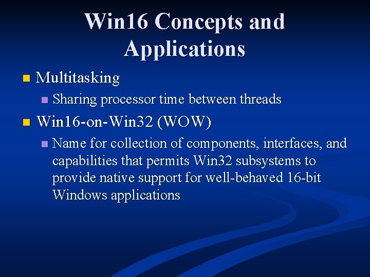 Win 16 Concepts and Applications n Multitasking n n Sharing processor time between threads