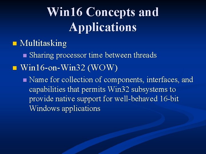 Win 16 Concepts and Applications n Multitasking n n Sharing processor time between threads