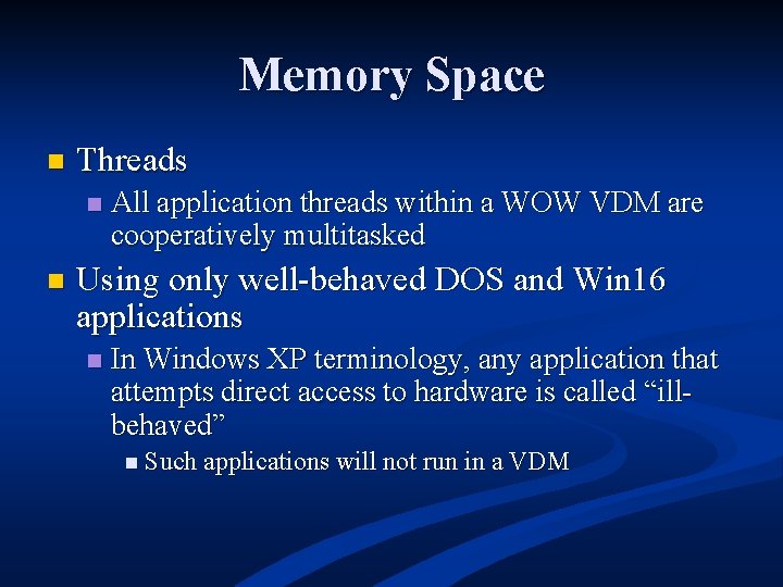 Memory Space n Threads n n All application threads within a WOW VDM are