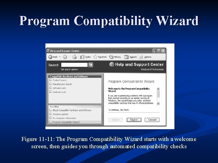 Program Compatibility Wizard Figure 11 -11: The Program Compatibility Wizard starts with a welcome