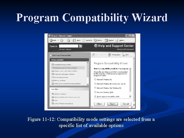 Program Compatibility Wizard Figure 11 -12: Compatibility mode settings are selected from a specific