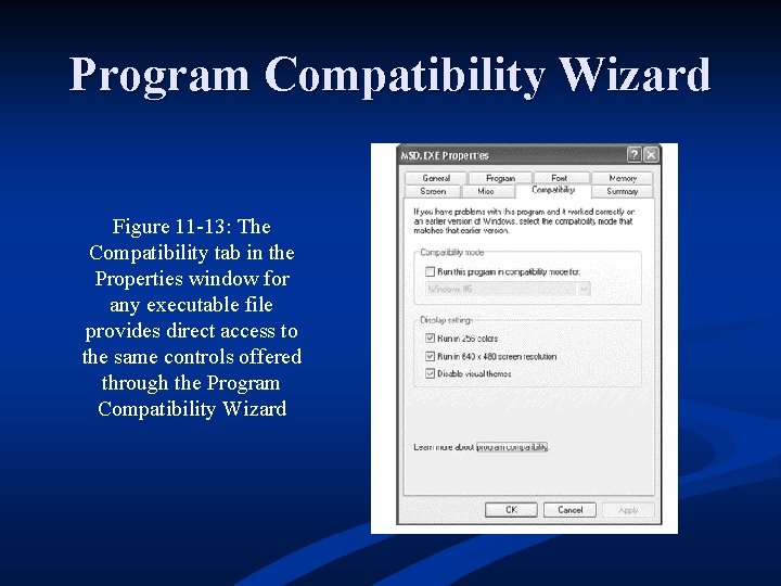 Program Compatibility Wizard Figure 11 -13: The Compatibility tab in the Properties window for