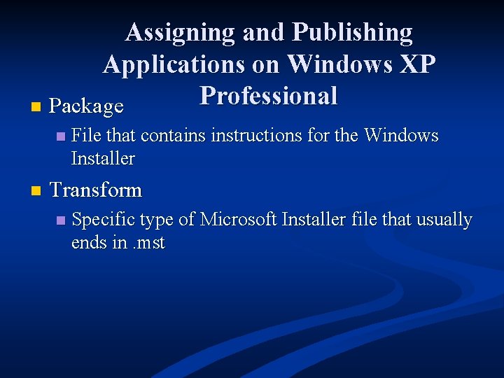 Assigning and Publishing Applications on Windows XP Professional n Package n n File that