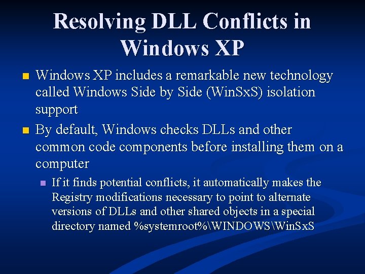 Resolving DLL Conflicts in Windows XP n n Windows XP includes a remarkable new