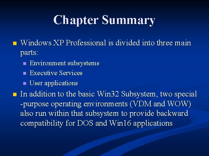 Chapter Summary n Windows XP Professional is divided into three main parts: n n