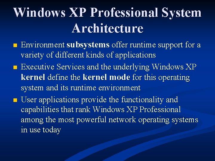 Windows XP Professional System Architecture n n n Environment subsystems offer runtime support for