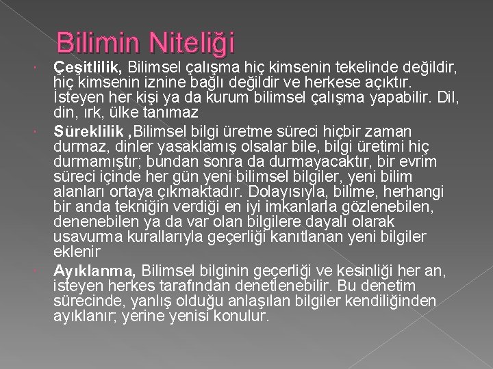 Bilimin Niteliği Çeşitlilik, Bilimsel çalışma hiç kimsenin tekelinde değildir, hiç kimsenin iznine bağlı değildir