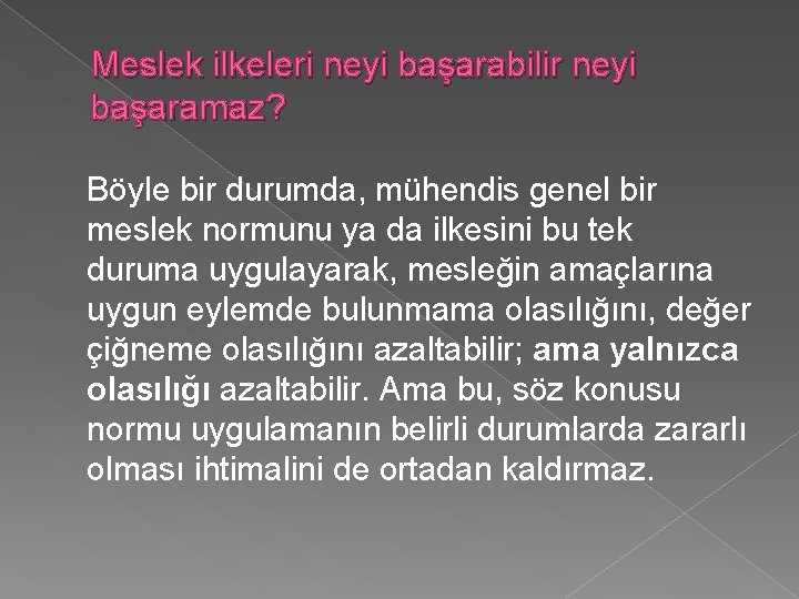 Meslek ilkeleri neyi başarabilir neyi başaramaz? Böyle bir durumda, mühendis genel bir meslek normunu