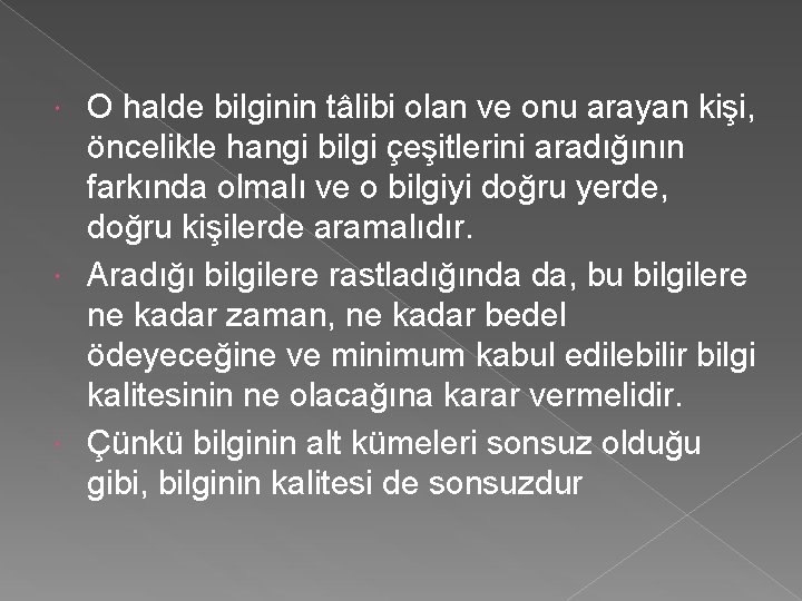 O halde bilginin tâlibi olan ve onu arayan kişi, öncelikle hangi bilgi çeşitlerini aradığının