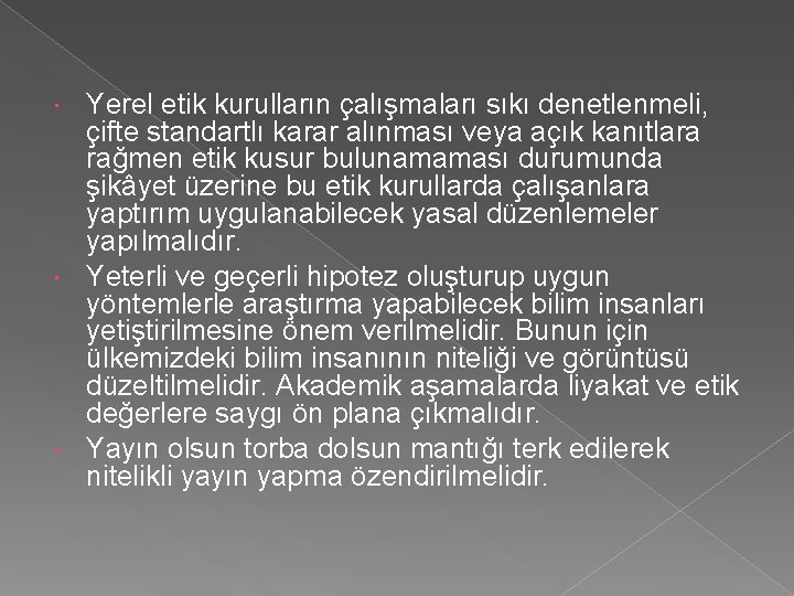 Yerel etik kurulların çalışmaları sıkı denetlenmeli, çifte standartlı karar alınması veya açık kanıtlara rağmen