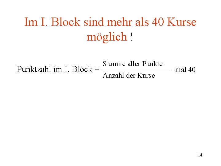 Im I. Block sind mehr als 40 Kurse möglich ! Punktzahl im I. Block