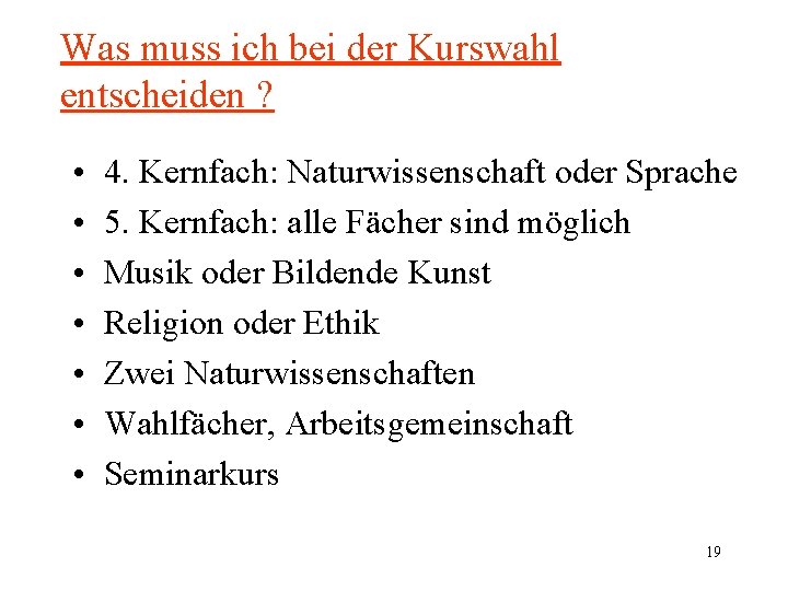 Was muss ich bei der Kurswahl entscheiden ? • • 4. Kernfach: Naturwissenschaft oder