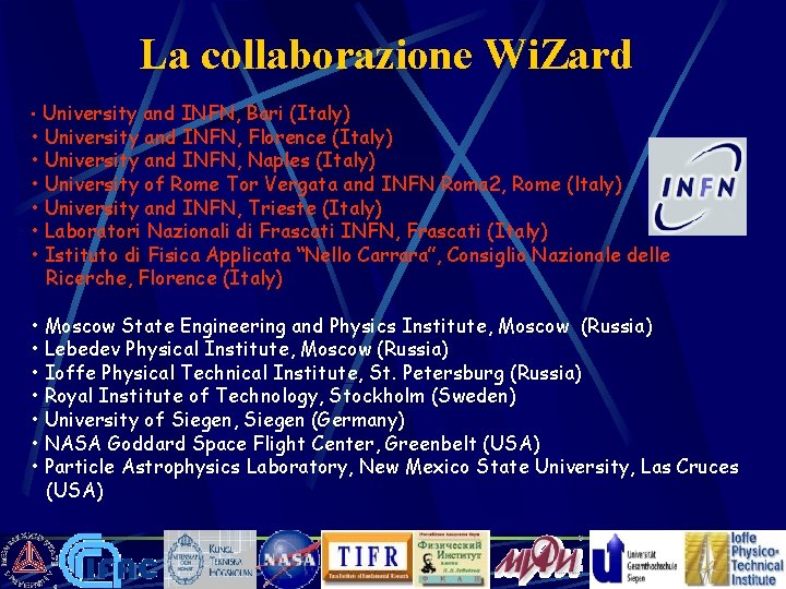 La collaborazione Wi. Zard University and INFN, Bari (Italy) • University and INFN, Florence