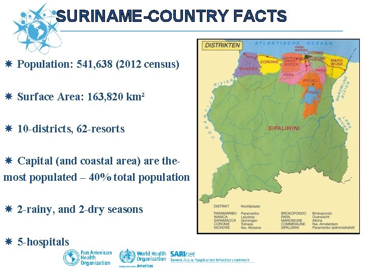 SURINAME-COUNTRY FACTS Population: 541, 638 (2012 census) Surface Area: 163, 820 km² 10 -districts,