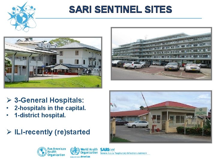 SARI SENTINEL SITES Ø 3 -General Hospitals: • 2 -hospitals in the capital. •