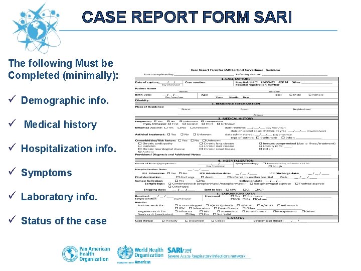 CASE REPORT FORM SARI The following Must be Completed (minimally): ü Demographic info. ü
