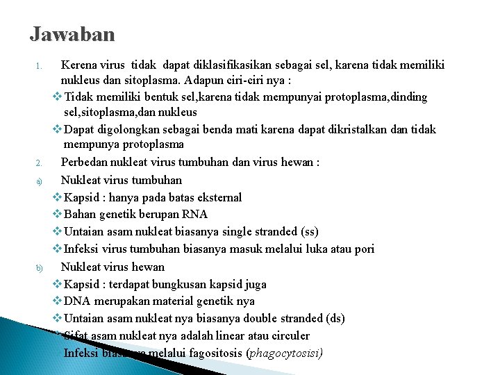 Jawaban 1. 2. a) b) Kerena virus tidak dapat diklasifikasikan sebagai sel, karena tidak