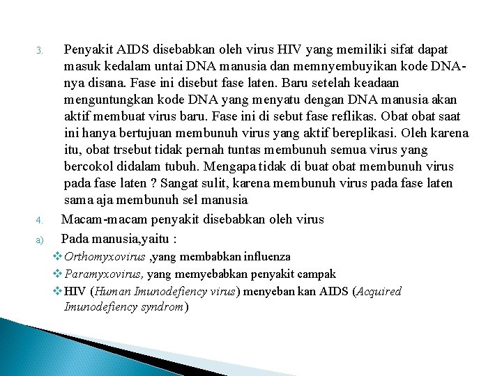 3. 4. a) Penyakit AIDS disebabkan oleh virus HIV yang memiliki sifat dapat masuk