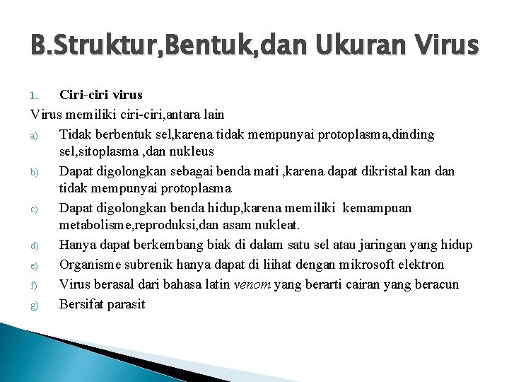 B. Struktur, Bentuk, dan Ukuran Virus Ciri-ciri virus Virus memiliki ciri-ciri, antara lain a)
