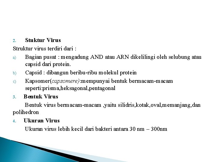 Stuktur Virus Struktur virus terdiri dari : a) Bagian pusat : mengadung AND atau