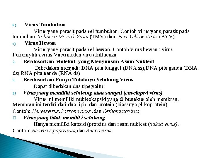 Virus Tumbuhan Virus yang parasit pada sel tumbuhan. Contoh virus yang parasit pada tumbuhan: