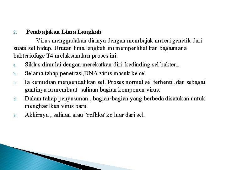 Pembajakan Lima Langkah Virus menggadakan dirinya dengan membajak materi genetik dari suatu sel hidup.