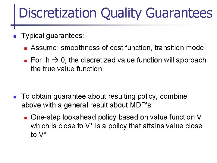 Discretization Quality Guarantees n Typical guarantees: n n n Assume: smoothness of cost function,