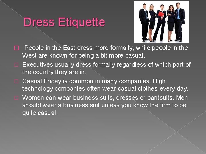 Dress Etiquette � People in the East dress more formally, while people in the