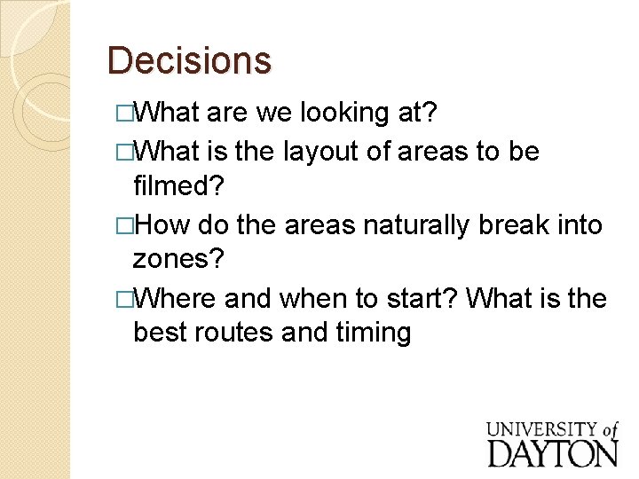 Decisions �What are we looking at? �What is the layout of areas to be