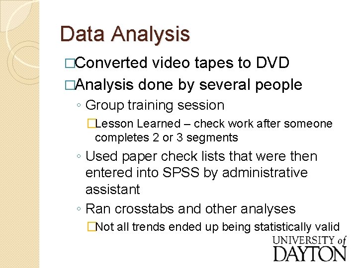 Data Analysis �Converted video tapes to DVD �Analysis done by several people ◦ Group