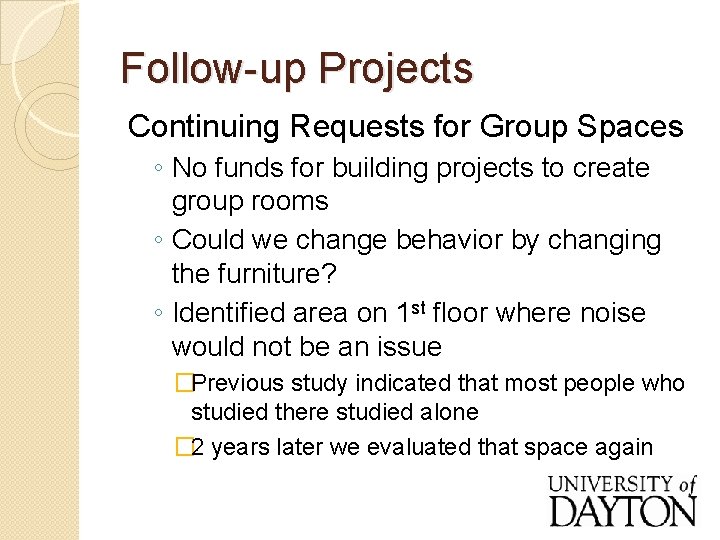 Follow-up Projects Continuing Requests for Group Spaces ◦ No funds for building projects to