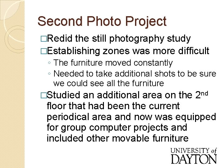 Second Photo Project �Redid the still photography study �Establishing zones was more difficult ◦