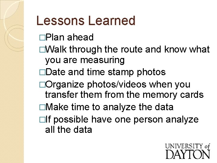 Lessons Learned �Plan ahead �Walk through the route and know what you are measuring