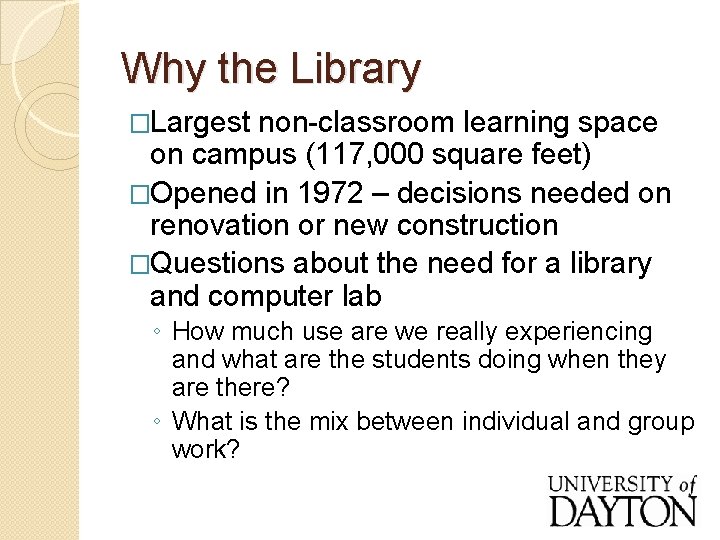 Why the Library �Largest non-classroom learning space on campus (117, 000 square feet) �Opened