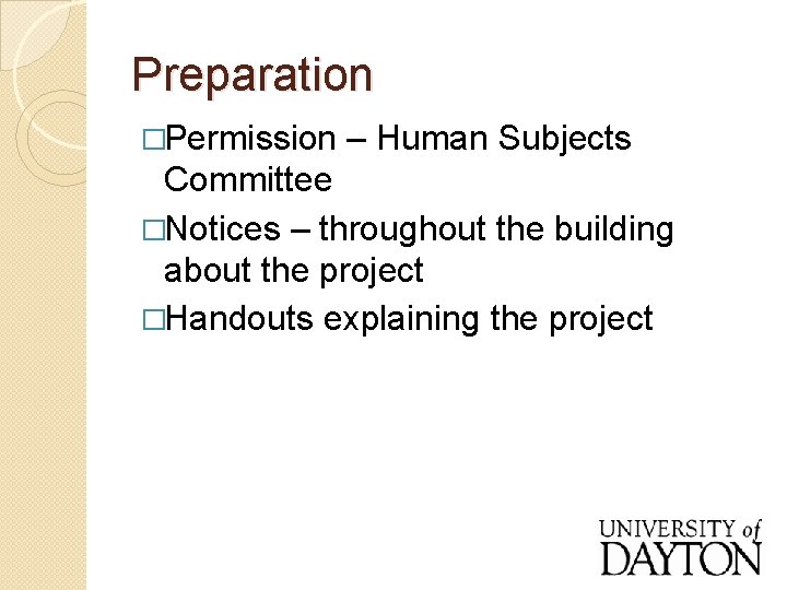 Preparation �Permission – Human Subjects Committee �Notices – throughout the building about the project