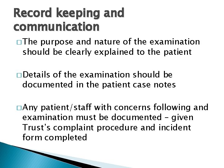 Record keeping and communication � The purpose and nature of the examination should be