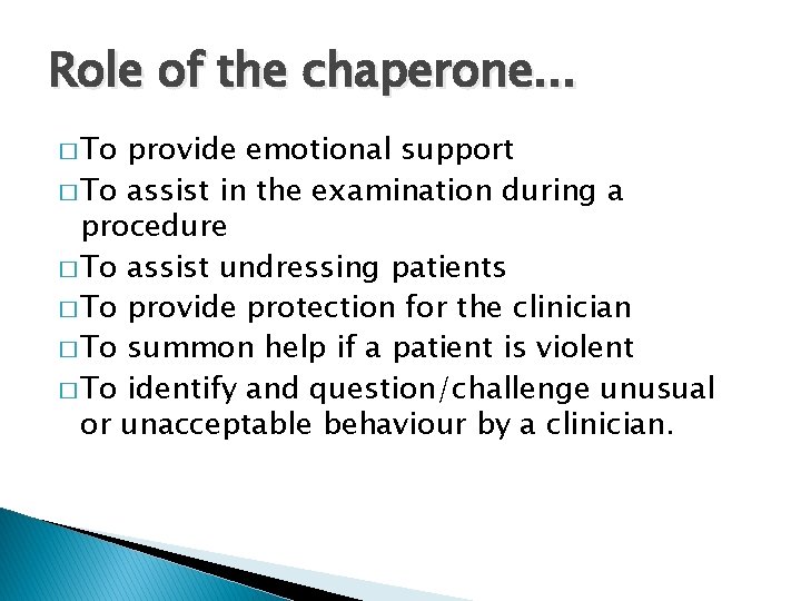 Role of the chaperone. . . � To provide emotional support � To assist