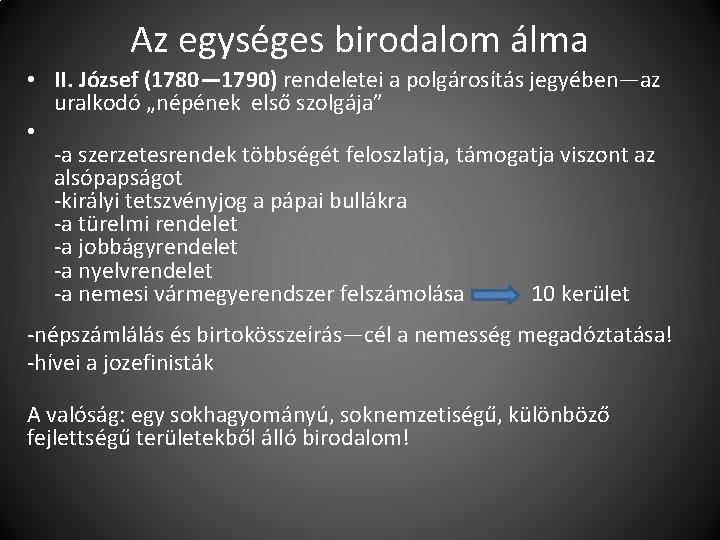 Az egységes birodalom álma • II. József (1780— 1790) rendeletei a polgárosítás jegyében—az uralkodó