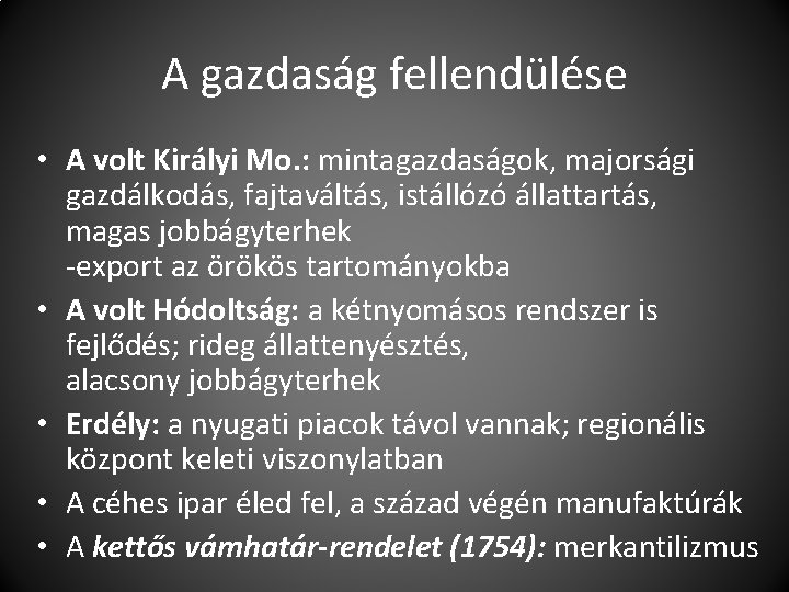 A gazdaság fellendülése • A volt Királyi Mo. : mintagazdaságok, majorsági gazdálkodás, fajtaváltás, istállózó