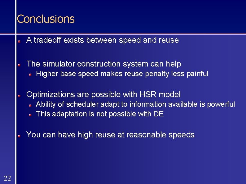 Conclusions A tradeoff exists between speed and reuse The simulator construction system can help