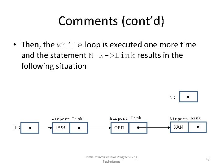 Comments (cont’d) • Then, the while loop is executed one more time and the