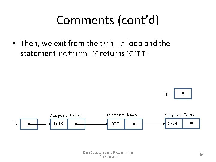 Comments (cont’d) • Then, we exit from the while loop and the statement return