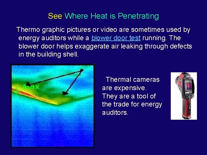 See Where Heat is Penetrating Thermo graphic pictures or video are sometimes used by