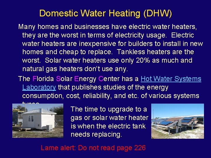 Domestic Water Heating (DHW) Many homes and businesses have electric water heaters, they are