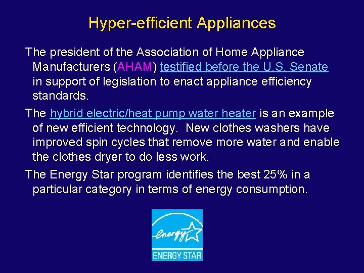 Hyper-efficient Appliances The president of the Association of Home Appliance Manufacturers (AHAM) testified before